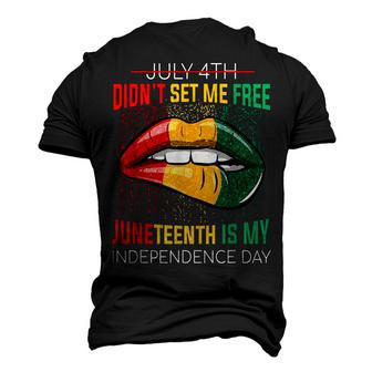 July 4Th Didnt Set Me Free Juneteenth Is My Independence Day V2 Men's 3D T-shirt Back Print - Seseable