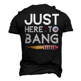 Im Just Here To Bang 4Th Of July Fireworks Fourth Of July Men's 3D T-shirt Back Print - Seseable
