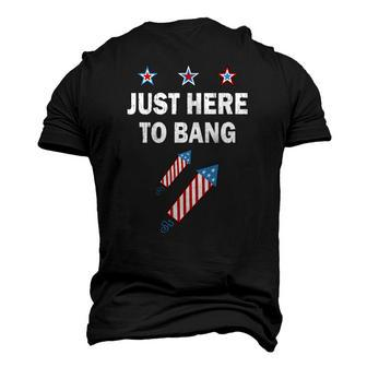 Just Here To Bang 4Th Of July Fireworks Patriotic American Men's 3D T-Shirt Back Print | Mazezy