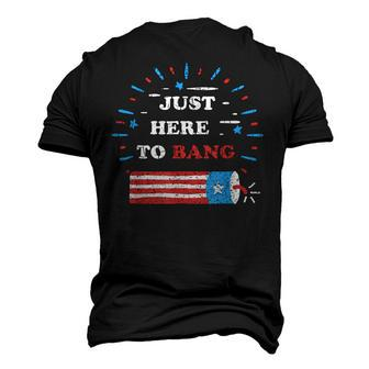 Im Just Here To Bang Fourth Of July 4Th Of July Men's 3D T-shirt Back Print - Seseable