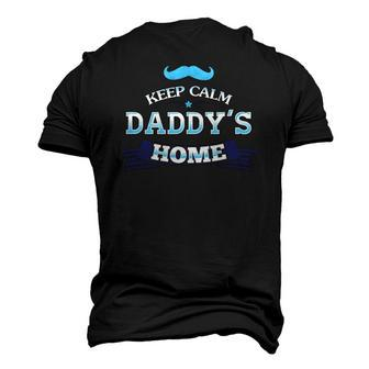 Keep Calm Daddys Home For Dad And Fathers Day Men's 3D T-Shirt Back Print | Mazezy