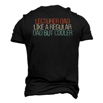 Lecturer Dad Like A Regular Dad But Cooler Men's 3D T-Shirt Back Print | Mazezy