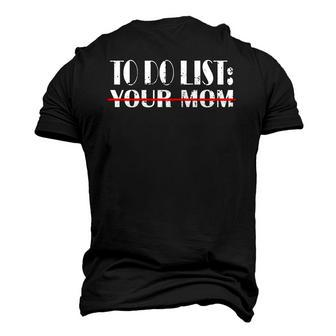 To Do List Your Mom Dad Men's 3D T-Shirt Back Print | Mazezy