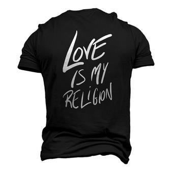 Love Is My Religion Positivity Inspiration Men's 3D T-Shirt Back Print | Mazezy
