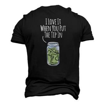 I Love It When You Put The Tip In For Bartender Men's 3D T-Shirt Back Print | Mazezy