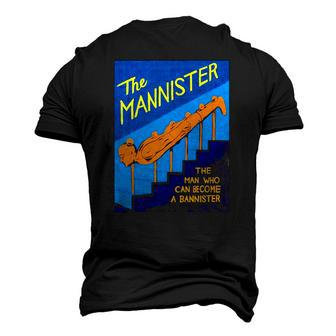The Mannister The Man Who Can Become A Bannister Men's 3D T-Shirt Back Print | Mazezy