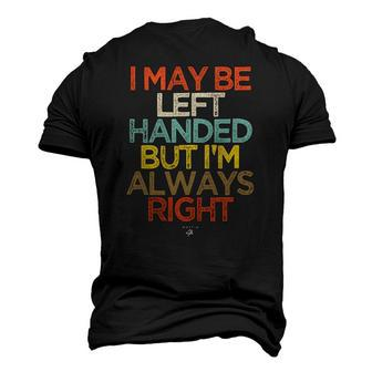 I May Be Left Handed But Im Always Right Saying Men's 3D T-Shirt Back Print | Mazezy
