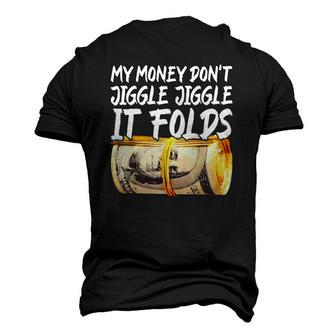 My Money Dont Jiggle Jiggle It Folds Trendy Meme Men's 3D T-Shirt Back Print | Mazezy