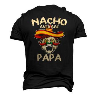 Nacho Average Papa Sombrero Chilli Papa Cinco De Mayo Men's 3D T-Shirt Back Print | Mazezy