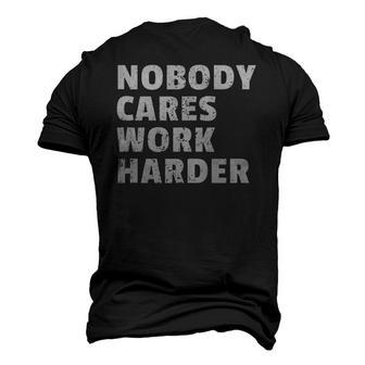 Nobody Cares Work Harder Gym Workout Motivation Bodybuilding Men's 3D T-Shirt Back Print | Mazezy