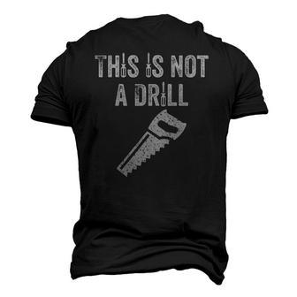 Mens This Is Not A Drill Dad Men's 3D T-Shirt Back Print | Mazezy