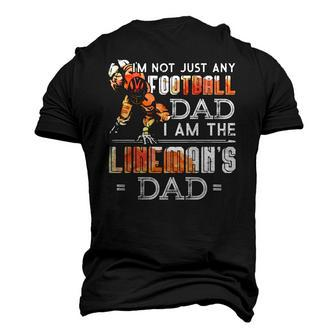 Im Not Just Any Football Dad I Am The Linemans Dad Team Fan Men's 3D T-Shirt Back Print | Mazezy
