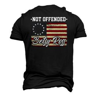 Not Offended Betsy Ross Flag Retro Vintage Patriotic Men's 3D T-Shirt Back Print | Mazezy