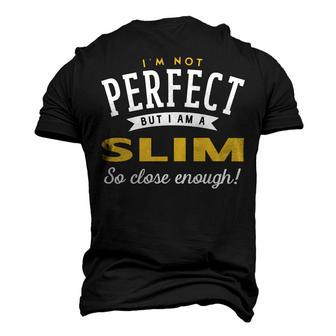 Im Not Perfect But I Am A Slim So Close Enough Men's 3D T-shirt Back Print - Seseable