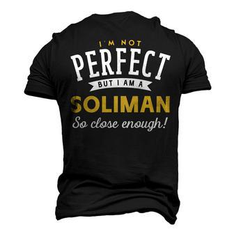 Im Not Perfect But I Am A Soliman So Close Enough Men's 3D T-shirt Back Print - Seseable