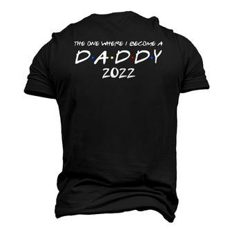 Mens The One Where I Become A Daddy 2022 Promoted To Dad 2022 Ver2 Men's 3D T-Shirt Back Print | Mazezy