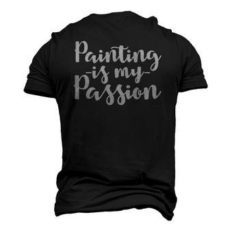 Painter Painting Is My Passion Men's 3D T-Shirt Back Print | Mazezy