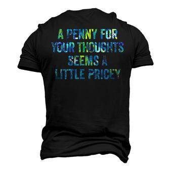 A Penny For Your Thoughts Seems A Little Pricey Men's 3D T-shirt Back Print - Seseable