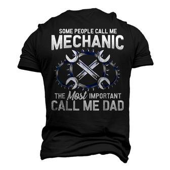 Mens Some People Call Me Mechanic The Most Important Call Me Dad V2 Men's 3D T-shirt Back Print - Seseable
