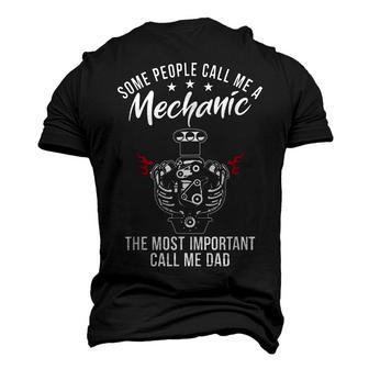 Some People Call Me Mechanic The Most Important Call Me Dad V3 Men's 3D T-shirt Back Print - Seseable