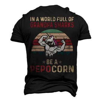 Pepo Grandpa In A World Full Of Grandpa Sharks Be A Pepocorn Men's 3D T-shirt Back Print - Seseable