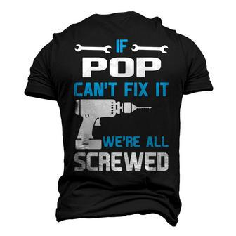 Pop Grandpa If Pop Cant Fix It Were All Screwed Men's 3D T-shirt Back Print - Seseable