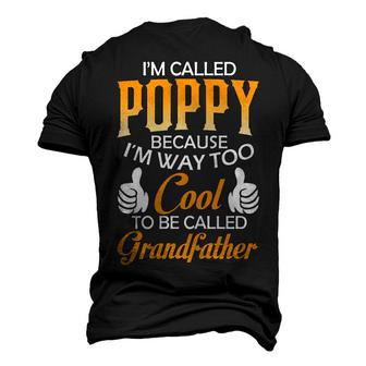 Poppy Grandpa Im Called Poppy Because Im Too Cool To Be Called Grandfather Men's 3D T-shirt Back Print - Seseable