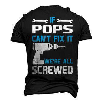 Pops Grandpa If Pops Cant Fix It Were All Screwed Men's 3D T-shirt Back Print - Seseable
