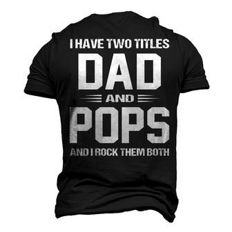 Pops Grandpa I Have Two Titles Dad And Pops Men's 3D T-shirt Back Print - Seseable