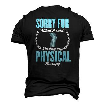Therapist Sorry For What I Said During My Physical Therapy Men's 3D T-Shirt Back Print | Mazezy
