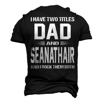 Seanathair Grandpa I Have Two Titles Dad And Seanathair Men's 3D T-shirt Back Print - Seseable