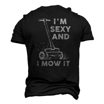Im Sexy And I Mow It Mowing Grass Cutting Lover Men's 3D T-Shirt Back Print | Mazezy