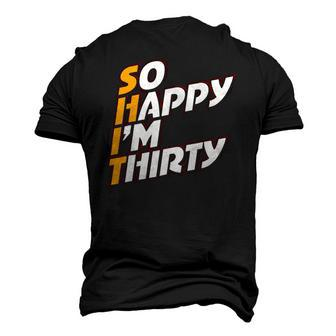 So Happy Im Thirty So Happy Im Thirty Birthday 30Th Men's 3D T-Shirt Back Print | Mazezy