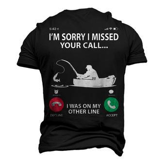 Sorry I Missed Your Call I Was On My Other Line - Fishing Men's 3D T-shirt Back Print - Seseable