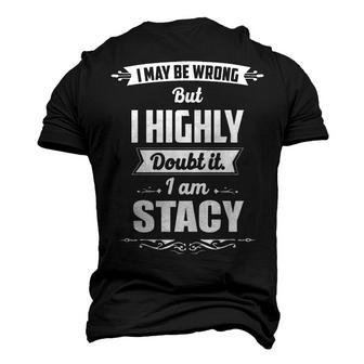 Stacy Name I May Be Wrong But I Highly Doubt It Im Stacy Men's 3D T-shirt Back Print - Seseable