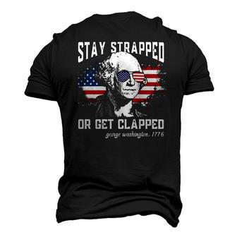 Stay Strapped Or Get Clapped George Washington 4Th Of July Men's 3D T-Shirt Back Print | Mazezy