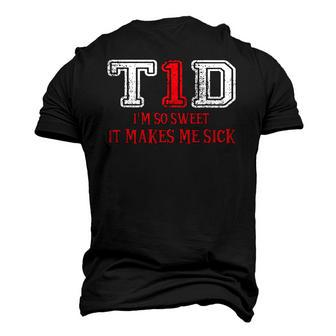 T1d Im So Sweet It Make Me Sick Type 1 Diabetes Wareness Men's 3D T-Shirt Back Print | Mazezy