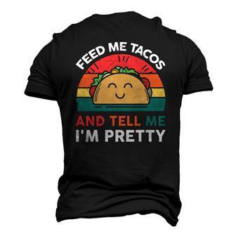 Taco Feed Me Tacos & Tell Me Im Pretty Men's 3D T-Shirt Back Print | Mazezy