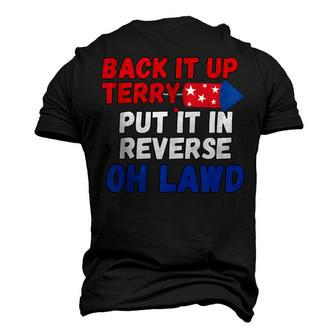 Back Up Terry Put It In REVERSE Oh Lawd 4Th Of July Men's 3D T-shirt Back Print - Seseable