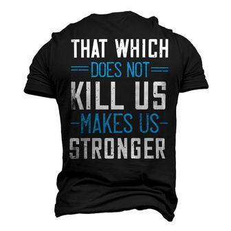 That Which Does Not Kill Us Makes Us Stronger Papa T-Shirt Fathers Day Gift Men's 3D Print Graphic Crewneck Short Sleeve T-shirt - Monsterry DE