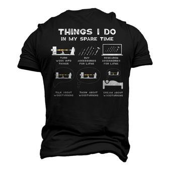 Things I Do In My Spare Time Woodturner Lathe Woodturning Men's 3D T-shirt Back Print - Seseable