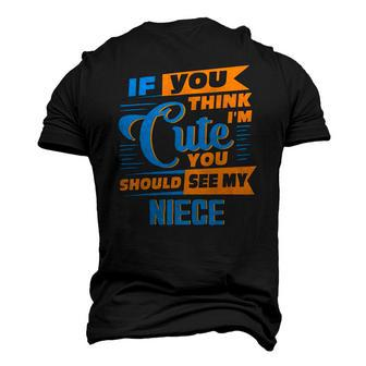 If You Think Im Cute You Should See My Niece Men's 3D T-Shirt Back Print | Mazezy