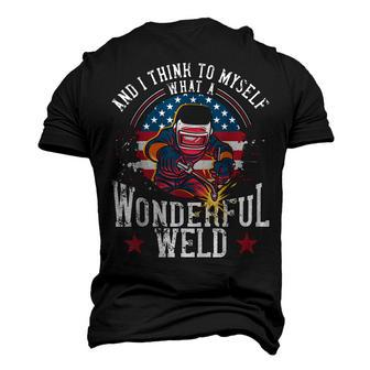 And I Think To Myself What A Wonderful Weld Welding Welder Men's 3D T-shirt Back Print - Seseable