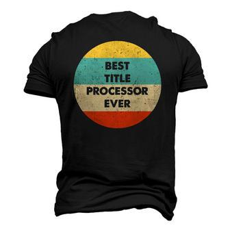 Title Processor Best Title Processor Ever Men's 3D T-Shirt Back Print | Mazezy