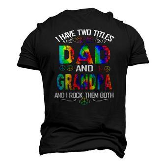 I Have Two Titles Dad And Grandpa Tie Dye Hippie Fathers Day Men's 3D T-Shirt Back Print | Mazezy