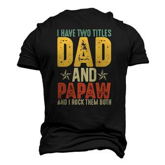 I Have Two Titles Dad And Papaw Grandparents Day Men's 3D T-Shirt Back Print | Mazezy