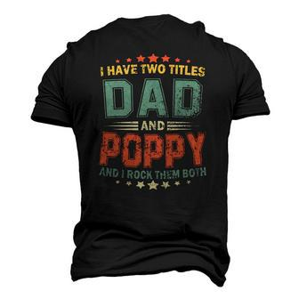 I Have Two Titles Dad And Poppy Fathers Day Men's 3D T-Shirt Back Print | Mazezy