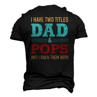 I Have Two Titles Dad And Pops And Rock Both For Grandpa Men's 3D T-Shirt Back Print | Mazezy