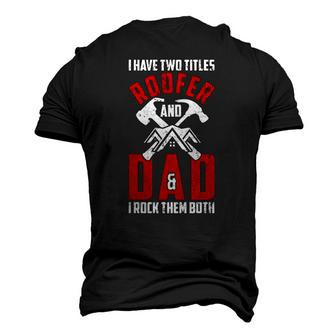 I Have Two Titles Roofer And Dad & I Rock Them Both Roofer Men's 3D T-Shirt Back Print | Mazezy