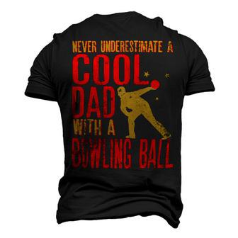 Never Underestimate A Cool Dad With A Ballfunny744 Bowling Bowler Men's 3D T-shirt Back Print - Seseable